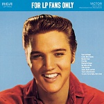 ELVIS PRESLEY / FOR LP FANS ONLY [180g LP]